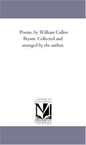 Poems, by William Cullen Bryant. Collected and arranged by the author. Cover