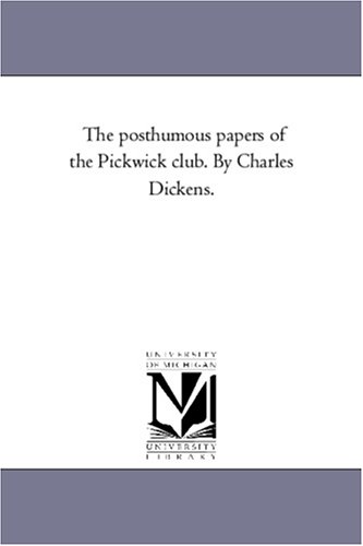 The posthumous papers of the Pickwick club. By Charles Dickens. Cover