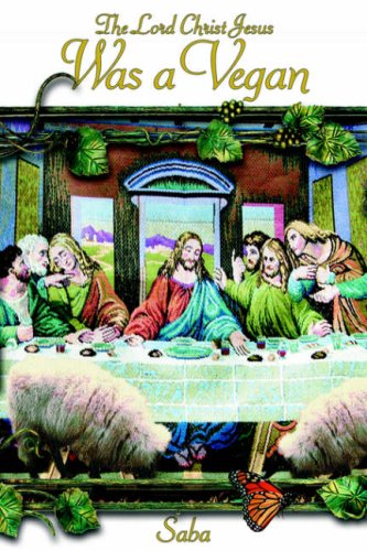 The Lord Christ Jesus Was a Vegan Cover