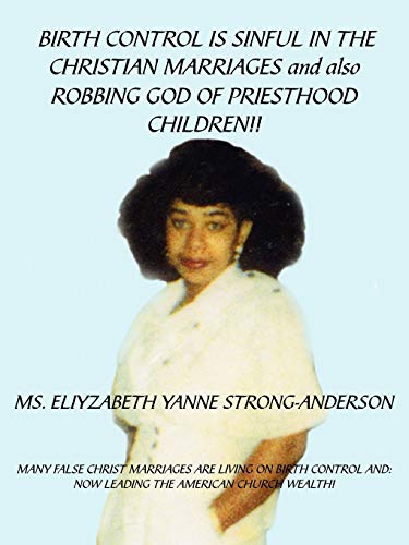 Birth Control is Sinful in the Christian Marriages and also Robbing God of Priesthood Children!! Cover