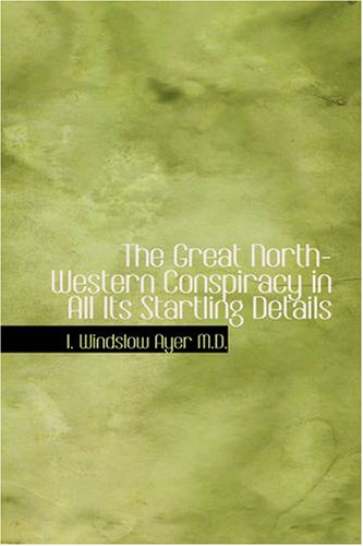 The Great North-Western Conspiracy in All Its Startling Details Cover
