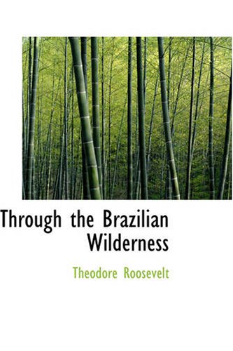 Through the Brazilian Wilderness Cover