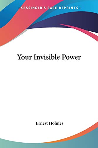 Your Invisible Power (Kessinger Publishing's Rare Reprints) Cover
