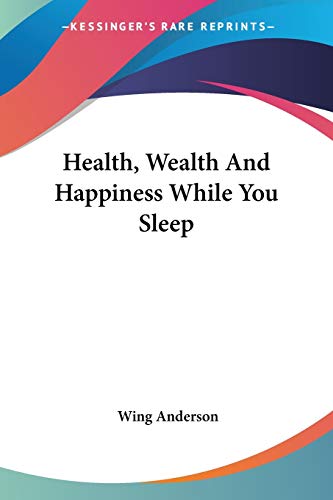 Health, Wealth And Happiness While You Sleep Cover