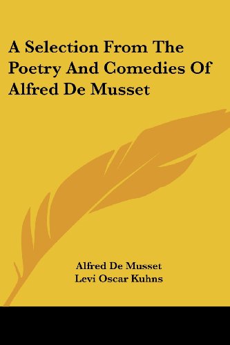 A Selection From The Poetry And Comedies Of Alfred De Musset Cover
