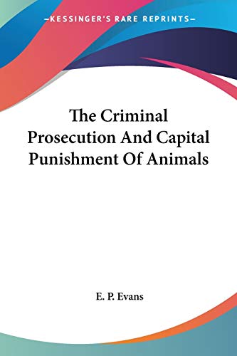 The Criminal Prosecution And Capital Punishment Of Animals Cover