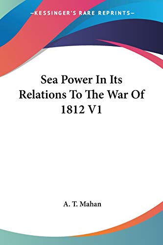 Sea Power In Its Relations To The War Of 1812 V1 Cover
