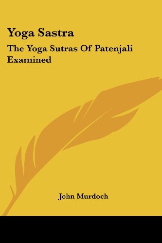 Yoga Sastra: The Yoga Sutras Of Patenjali Examined Cover