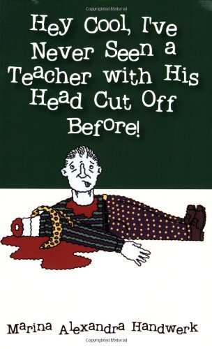 Hey Cool, I've Never Seen a Teacher with His Head Cut Off Before! Cover