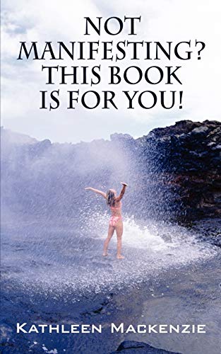 Not Manifesting? This Book is for You! Cover