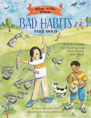 What To Do When Bad Habits Take Hold: A Kid's Guide to Overcoming Nail Biting and More Cover