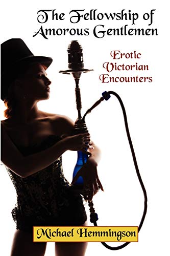 The Fellowship of Amorous Gentlemen: Erotic Victorian Encounters Cover