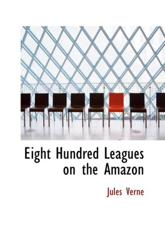 Eight Hundred Leagues on the Amazon Cover