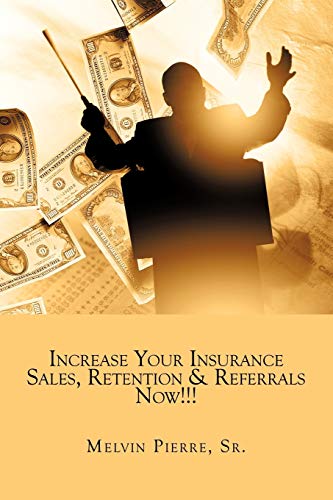 Increase Your Insurance Sales, Retention and Referrals Now!!! Cover