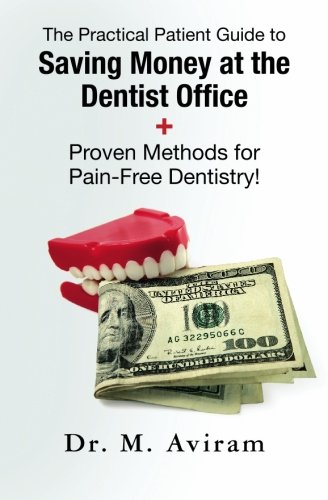 Saving Money at the Dentist Office and Proven Methods for Pain-Free Dentistry! Cover
