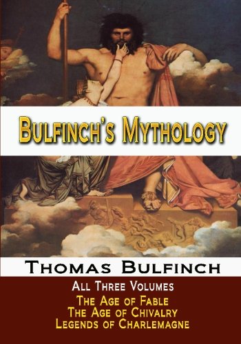 Bulfinch's Mythology - All Three Volumes - The Age of Fable, The Age of Chivalry, and Legends of Charlemagne Cover