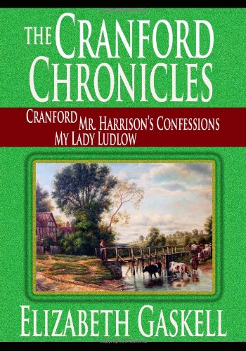 The Cranford Chronicles - Cranford, Mr. Harrison's Confessions, My Lady Ludlow Cover
