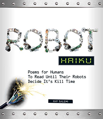 Robot Haiku: Poems for Humans to Read Until Their Robots Decide It's Kill Time Poster