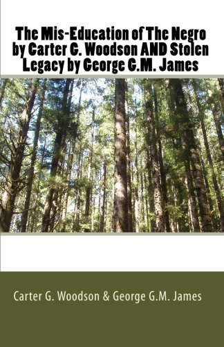 The Mis-Education of The Negro by Carter G. Woodson AND Stolen Legacy by George G.M. James Cover