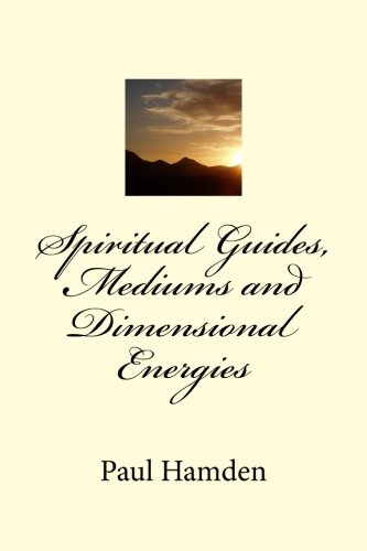 Spiritual Guides, Mediums and Dimensional Energies Cover