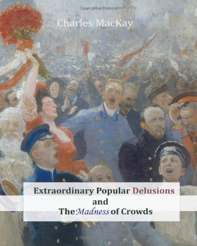 Extraordinary Popular Delusions and The Madness of Crowds Cover