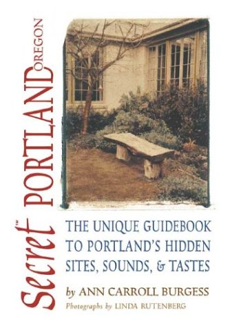 Secret Portland (Oregon): The Unique Guidebook to Portland's Hidden Sites, Sounds, & Tastes (Secret Guide series) Cover