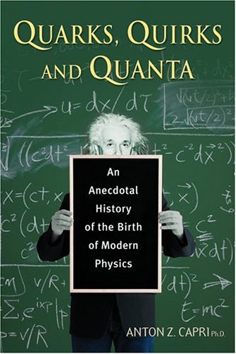 Quarks, Quirks and Quanta: An Anecdotal History of the Birth of Modern Physics. Cover