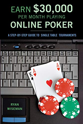 How to earn $30,000 a month playing online poker, or, The definitive guide to no-limit single table tournaments online Cover