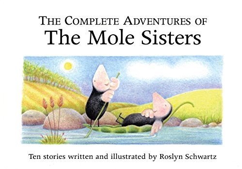 The Complete Adventures of the Mole Sisters (The Mole Sisters) Cover