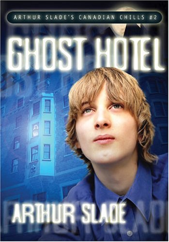 Ghost Hotel (Arthur Slade's Canadian Chills) Cover