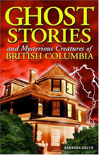 Ghost stories and mysterious creatures of British Columbia Cover