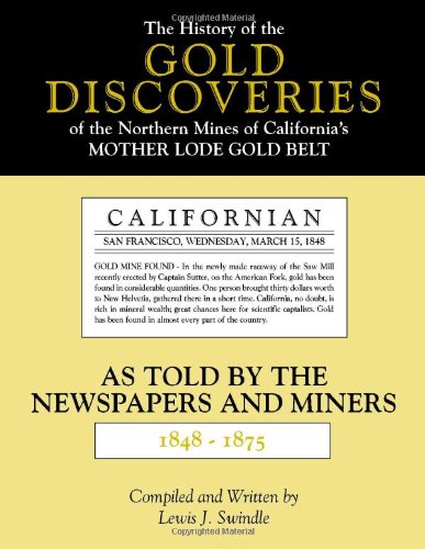 The history of the gold discoveries in the northern mine's [sic] of California's mother lode gold belt Cover