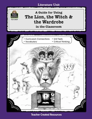 A guide for using The lion, the witch and the wardrobe in the classroom, based on the novel written by C.S. Lewis Cover