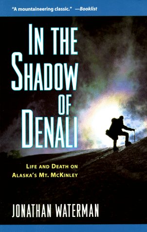 In the Shadow of Denali: Life and Death on Alaska's Mt. McKinley Poster