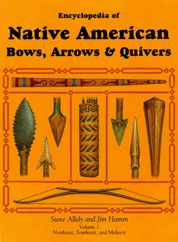 Encyclopedia of Native American bows, arrows & quivers Cover