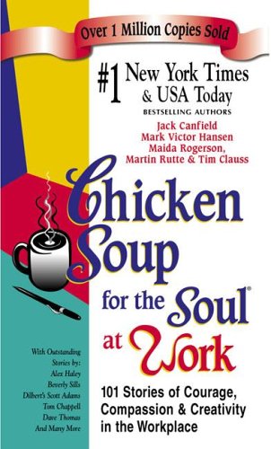 Chicken Soup for the Soul at Work (Chicken Soup for the Soul (Paperback Health Communications)) Cover