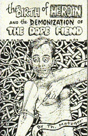 The Birth of Heroin and the Demonization of the Dope Fiend Cover