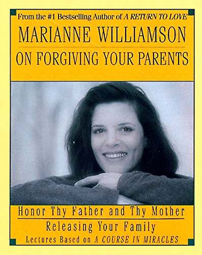 Marianne Williamson on Forgiving Your Parents (A Course in Miracles) Cover
