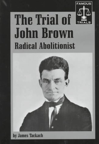 The trial of John Brown, radical abolitionist Cover