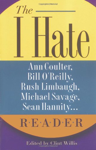 The I hate Ann Coulter, Bill O'Reilly, Rush Limbaugh, Michael Savage, Sean Hannity... reader Cover