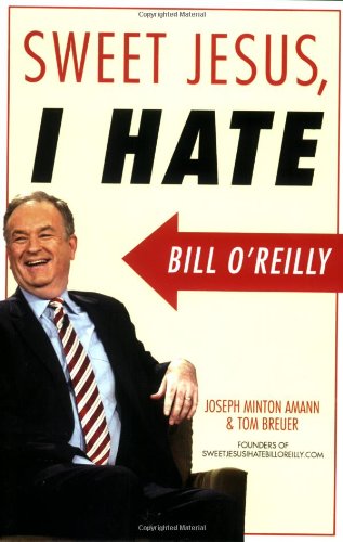 Sweet Jesus, I Hate Bill O'Reilly Cover