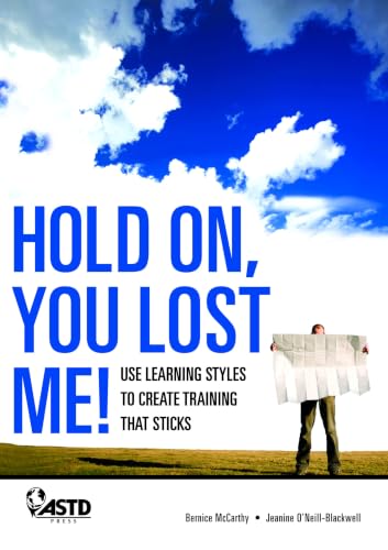 Hold On, You Lost Me! Use Learning Styles to Create Training that Sticks Cover