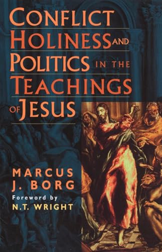 Conflict, holiness, and politics in the teachings of Jesus Cover