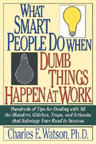 What Smart People Do When Dumb Things Happen at Work Cover