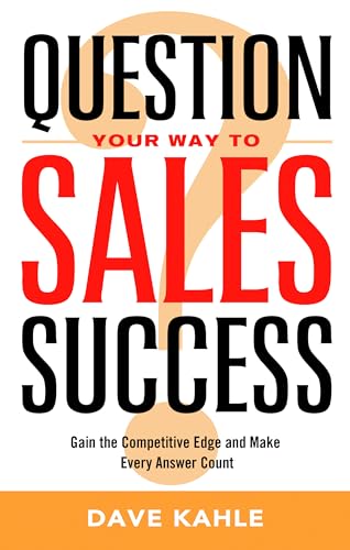 Question Your Way to Sales Success Cover