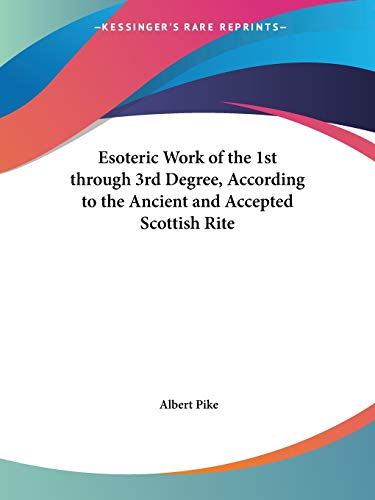 Esoteric Work of the 1st through 3rd Degree, According to the Ancient and Accepted Scottish Rite Cover