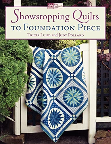 Showstopping Quilts to Foundation Piece (That Patchwork Place) Cover