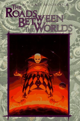 The Roads Between The Worlds (Eternal Champion Series, Vol. 6) Cover
