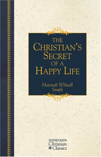 The Christian's Secret of a Happy Life (Hendrickson Christian Classics) Cover
