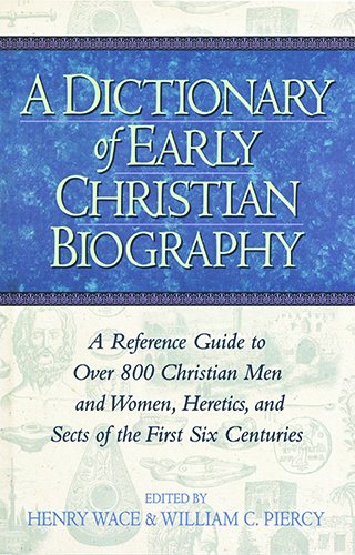 A Dictionary of early Christian biography and literature to the end of the sixth century A.D. Cover